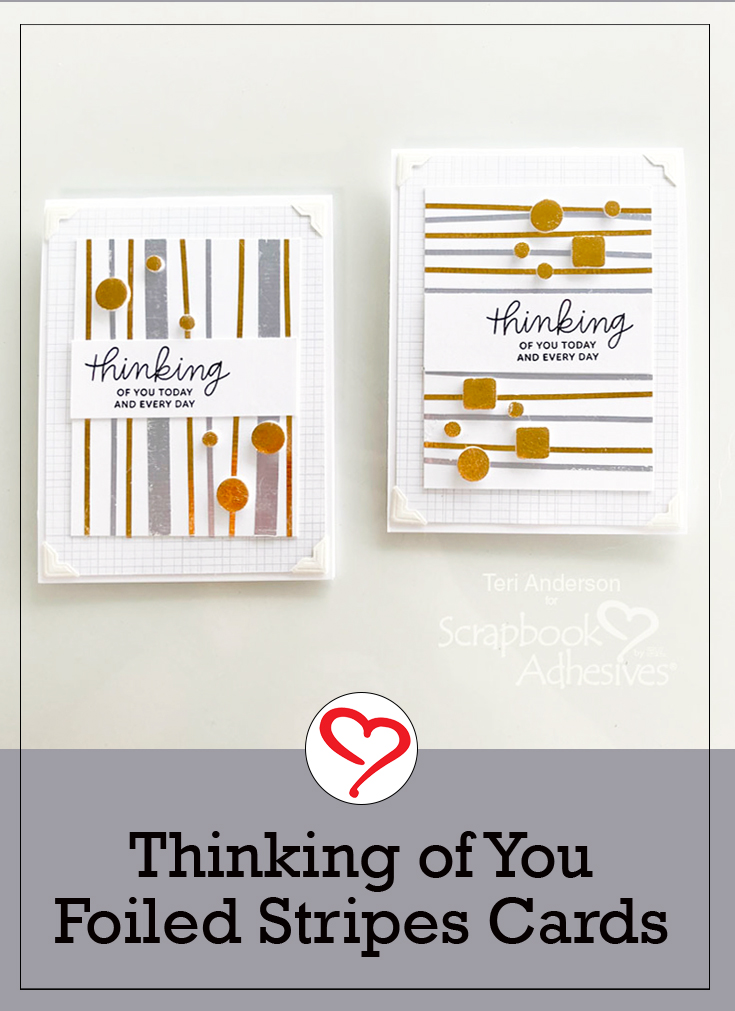 Thinking of You Foiled Stripes Cards by Teri Anderson for Scrapbook Adhesives by 3L Pinterest
