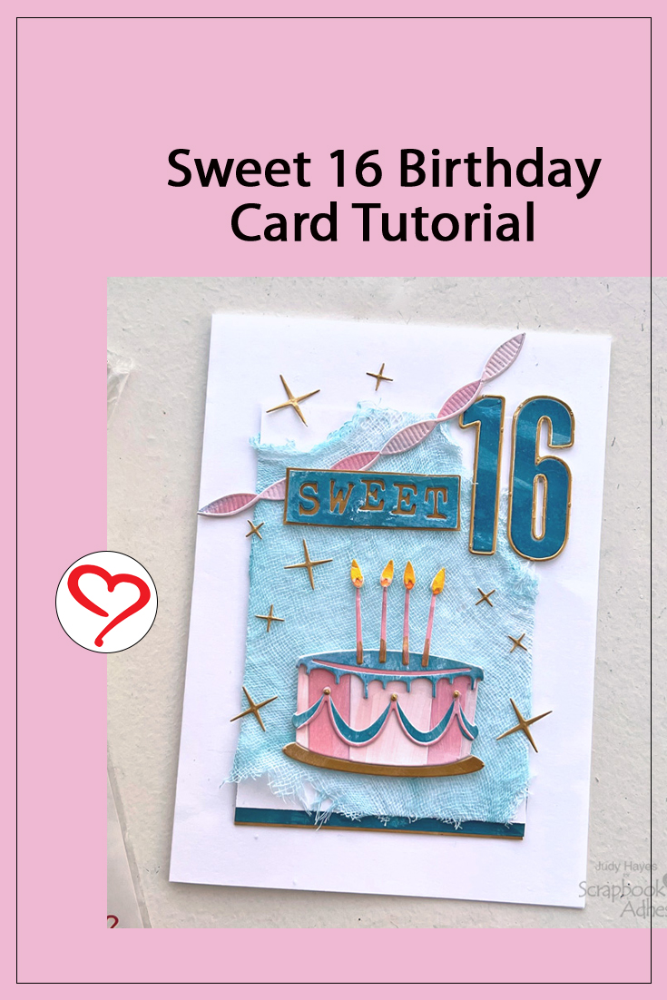 Sweet 16 Birthday Card by Judy Hayes for Scrapbook Adhesives by 3L Pinterest 