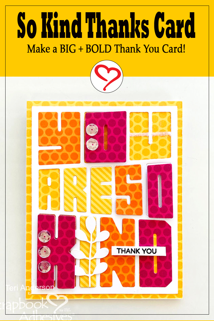 So Kind Thanks Card Tutorial by Teri Anderson for Scrapbook Adhesives by 3L Pinterest