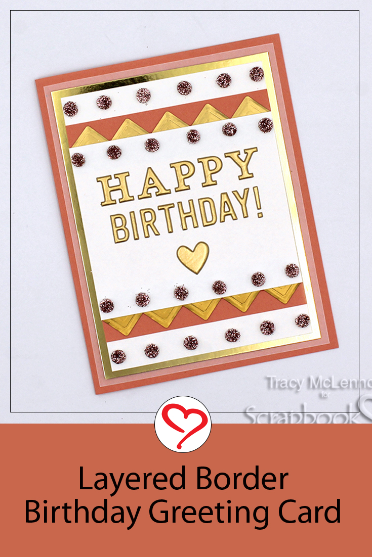 Layered Border Birthday Greeting Card by Tracy McLennon for Scrapbook Adhesives by 3L Pinterest 