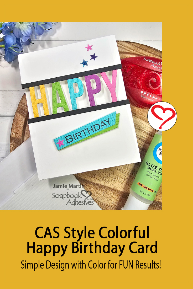 CAS Style Colorful Happy Birthday Card by Jamie Martin for Scrapbook Adhesives by 3L Pinterest 