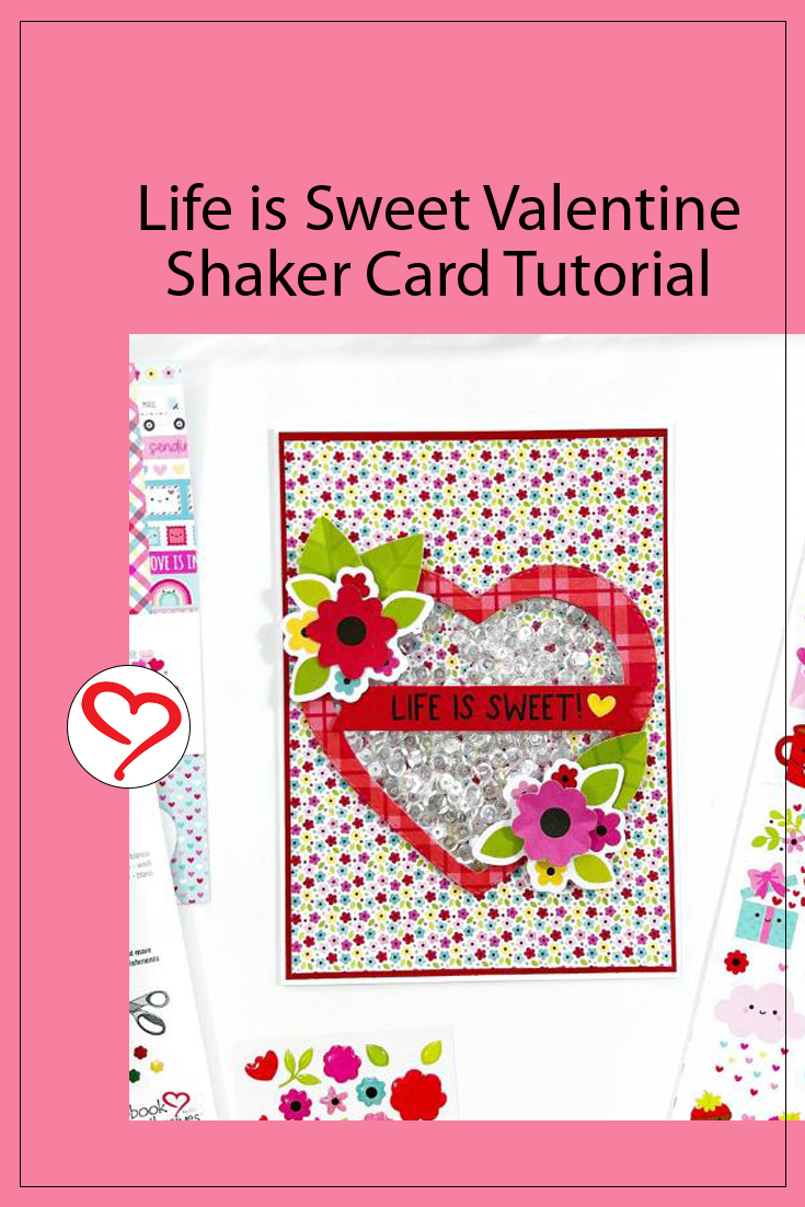 Life is Sweet Valentine Shaker Card by Erica Thompson for Scrapbook Adhesives by 3L Pinterest 