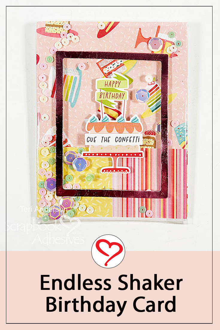 Endless Shaker Birthday Card by Teri Anderson for Scrapbook Adhesives by 3L Pinterest