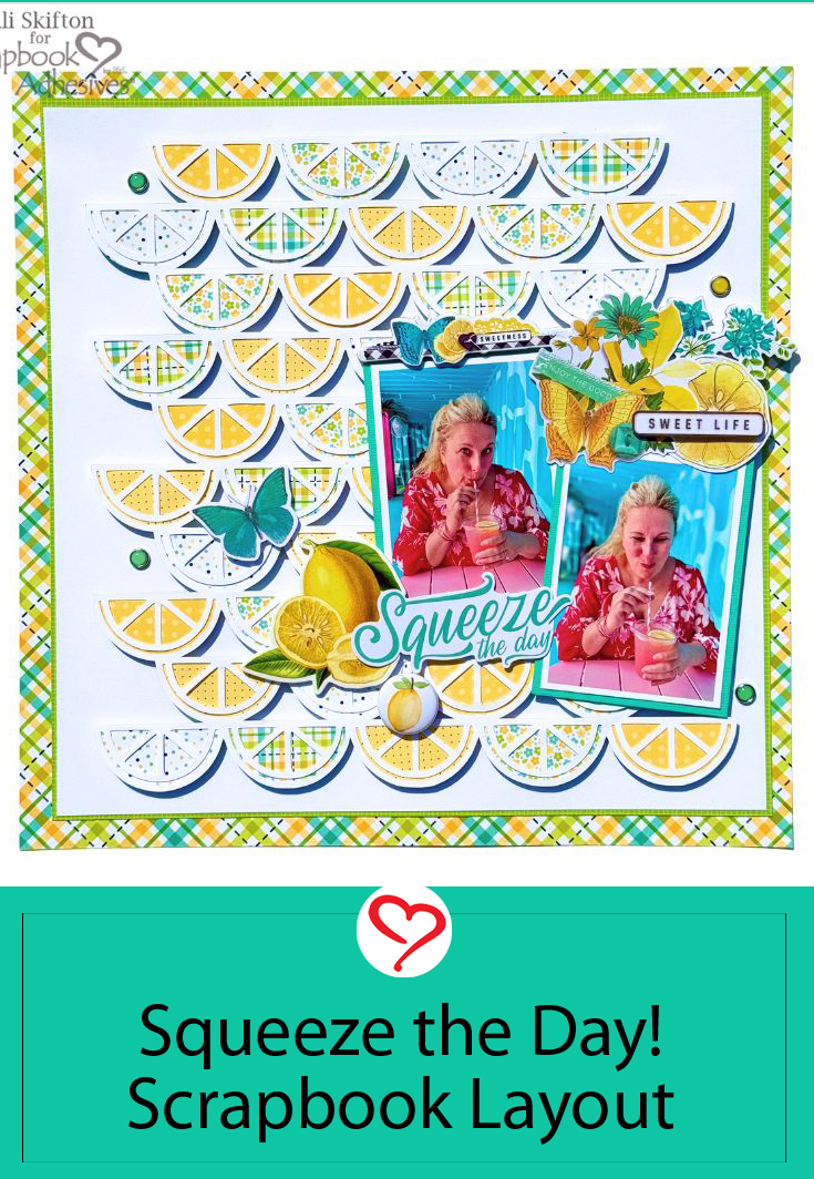 Squeeze the Day Layout by Ali Skifton for Scrapbook Adhesives by 3L Pinterest 