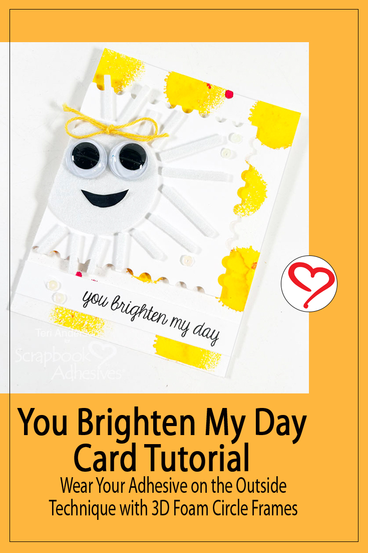 You Brighten My Day Card by Teri Anderson for Scrapbook Adhesives by 3L Pinterest