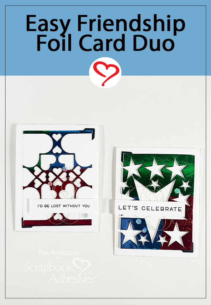 Easy Friendship Foil Card Duo by Teri Anderson for Scrapbook Adhesives by 3L Pinterest