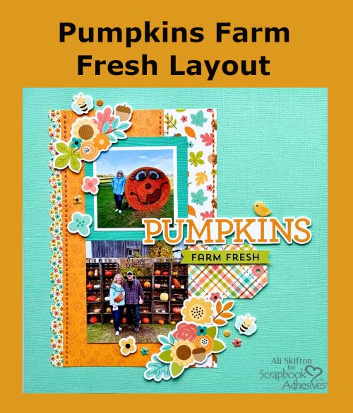 Pumpkins Farm Fresh Layout by Ali Skifton for Scrapbook Adhesives by 3L Pinterest