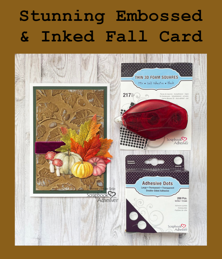 Embossed and Inked Fall Card by Yvonne van de Grijp for Scrapbook Adhesives by 3L Pinterest