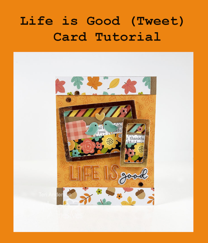 Life is Good (Tweet) Card by Teri Anderson for Scrapbook Adhesives by 3L Pinterest 