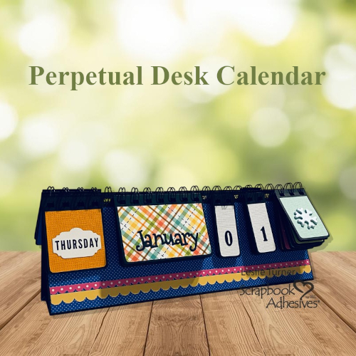 Perpetual Desk Calendar by Leslie Turner for Scrapbook Adhesives by 3L