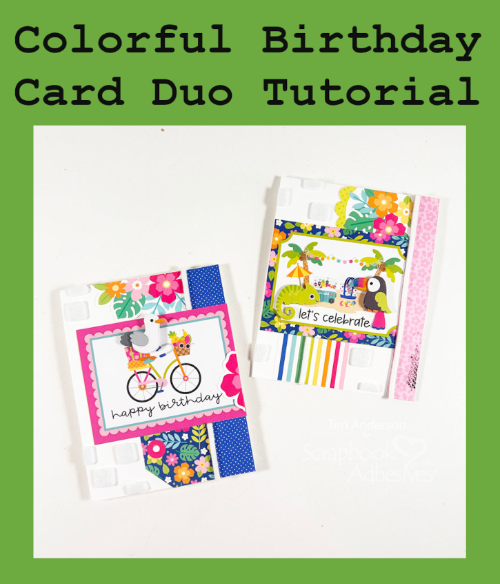 Colorful Birthday Card Duo by Teri Anderson for Scrapbook Adhesives by 3L Pinterest