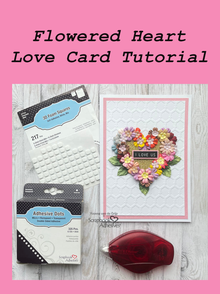 Flowered Heart Love Card by Yvonne van de Grijp for Scrapbook Adhesives by 3L Pinterest 
