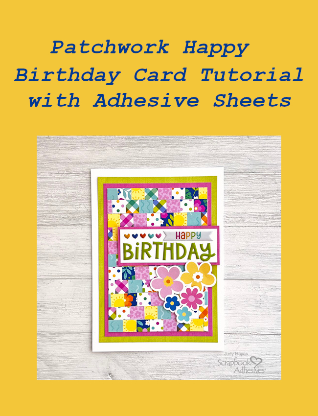 Patchwork Birthday Card by Judy Hayes for Scrapbook Adhesives by 3L Pinterest