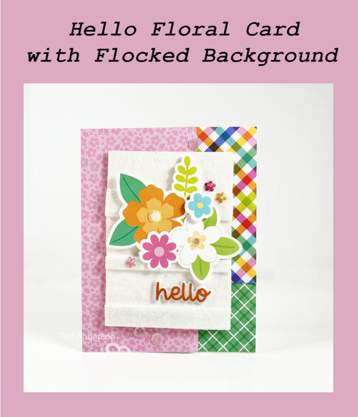 Hello Floral Card with Flocked Background  by Teri Anderson for Scrapbook Adhesives by 3L Pinterest 