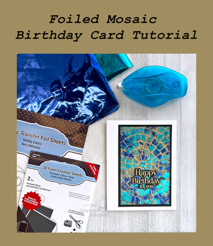Foil Mosaic Birthday Card by Judy Hayes for Scrapbook Adhesives by 3L Pinterest