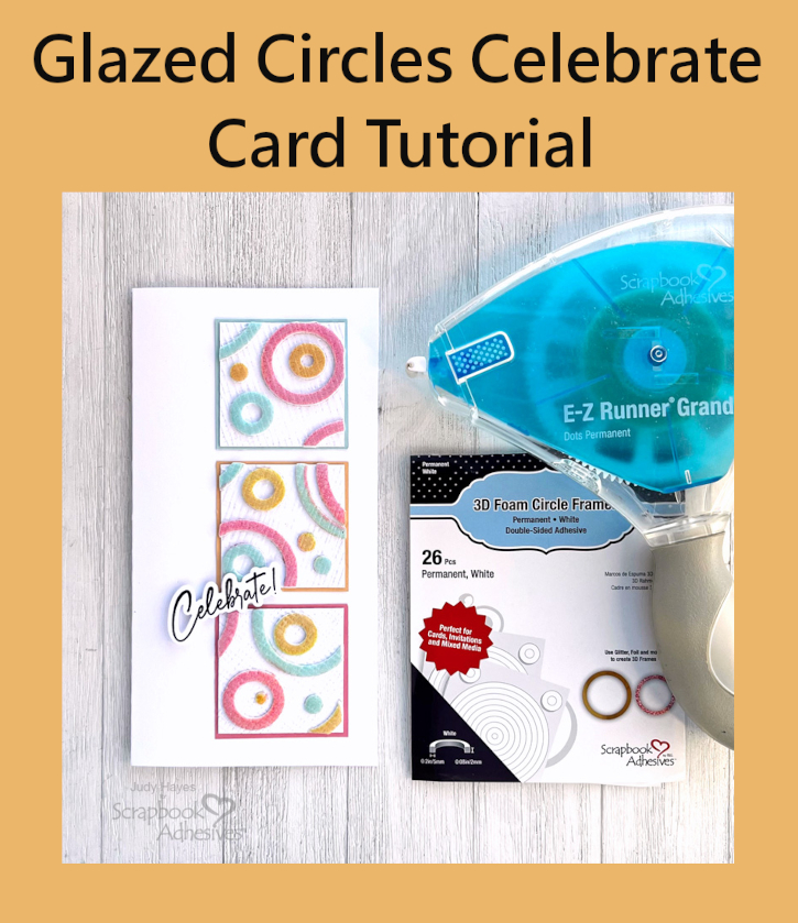 Glazed Circles Celebrate Card by Judy Hayes for Scrapbook Adhesives by 3L Pinterest 