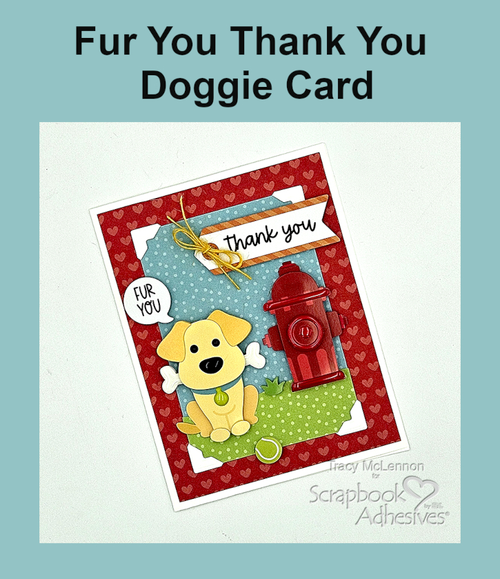 Fur You Thank You Doggie Card by Tracy McLennon for Scrapbook Adhesives by 3L Pinterest 