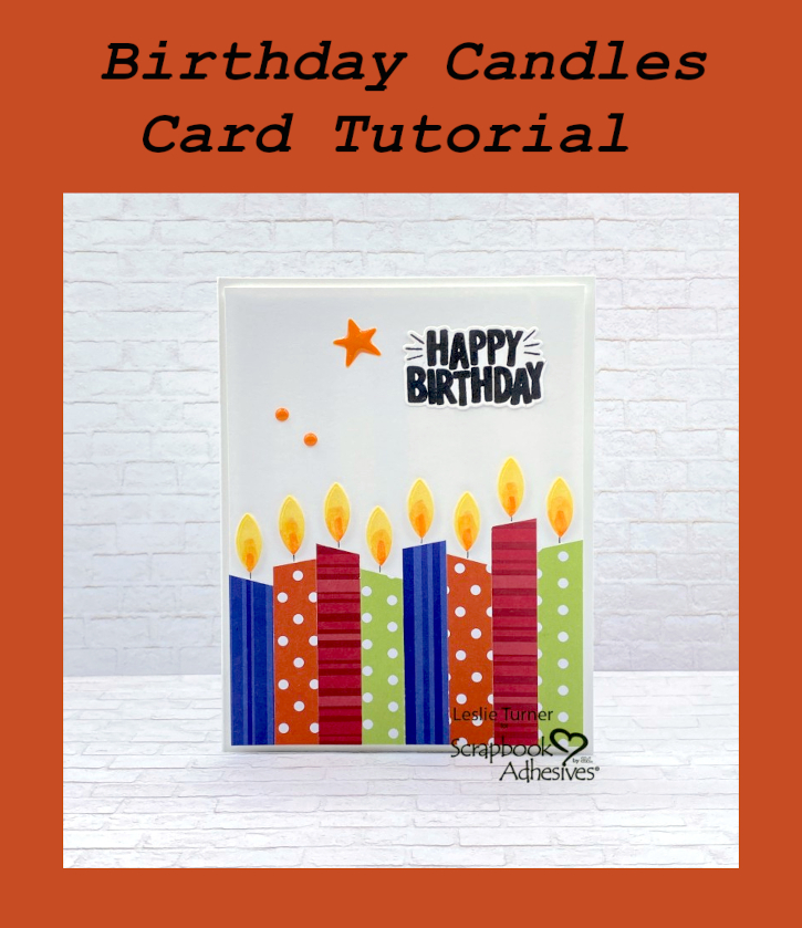 Birthday Candle Card by Leslie Turner for Scrapbook Adhesives by 3L Pinterest