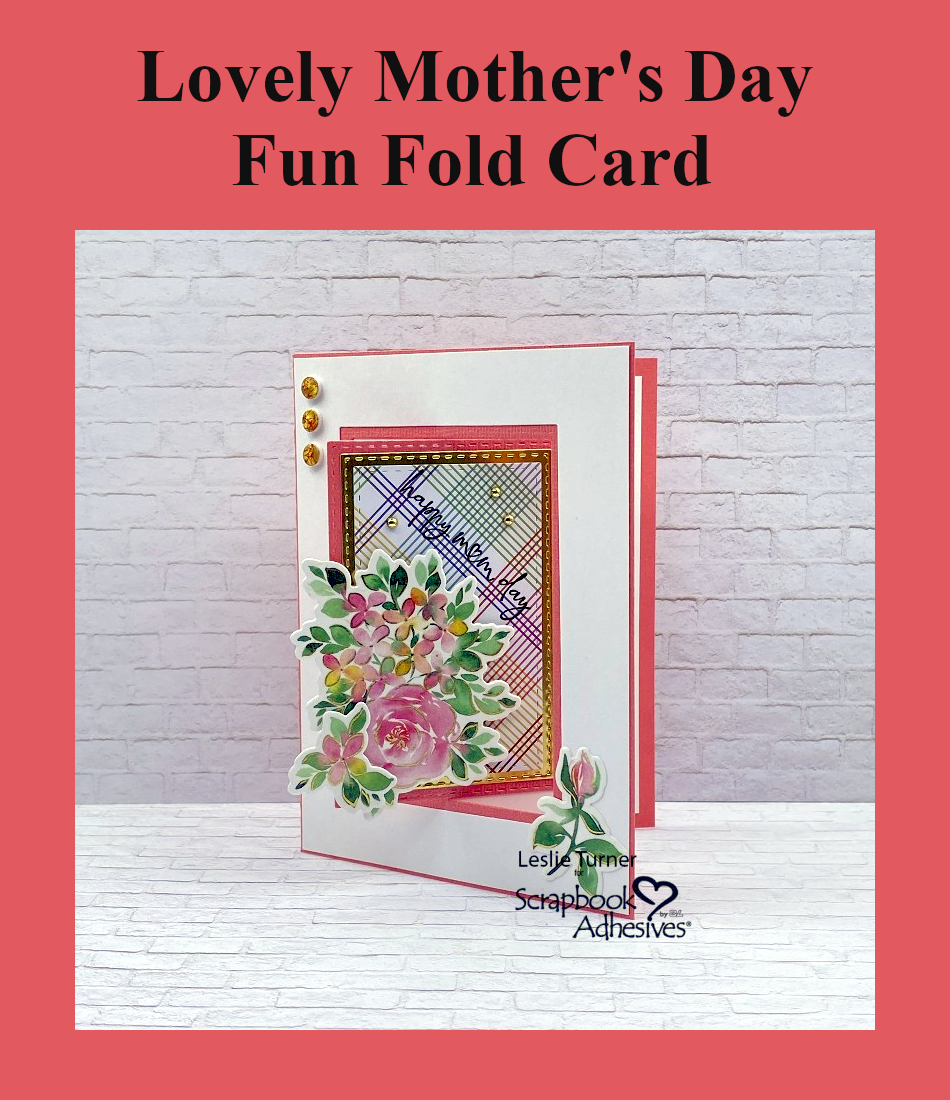 Mother's Day Fun Fold Card by Leslie Turner for Scrapbook Adhesives by 3L Pinterest 