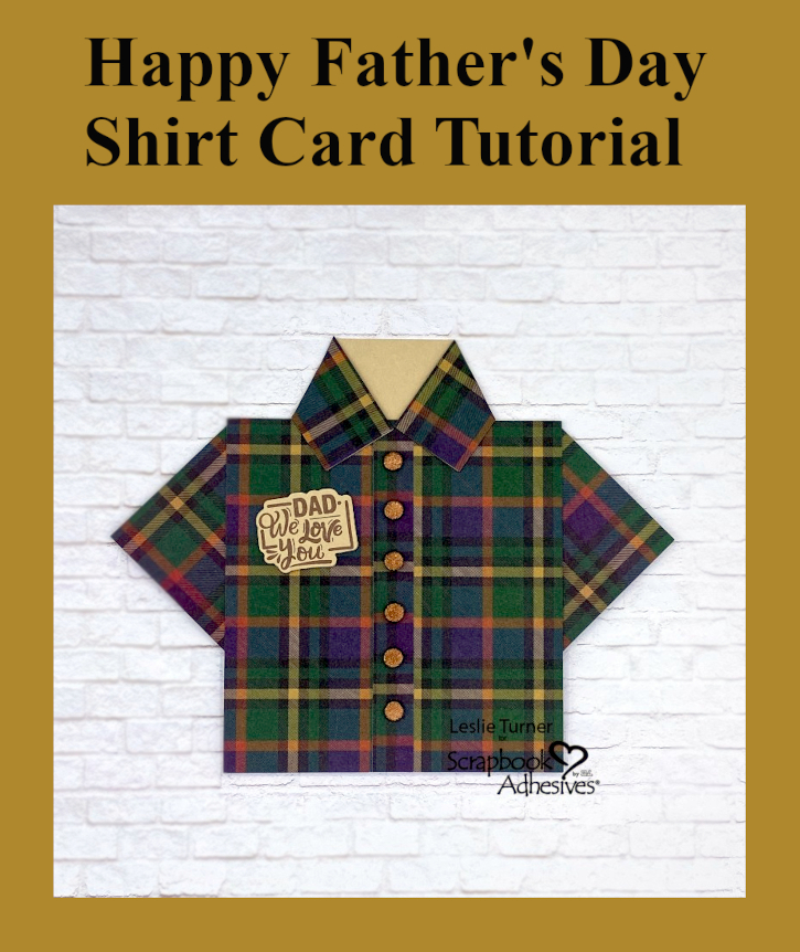 Father's Day Shirt Card by Leslie Turner for Scrapbook Adhesives by 3L Pinterest 