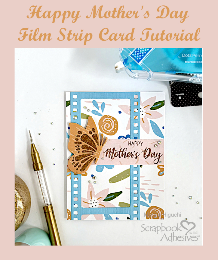 Happy Mother's Day Film Strip Card by Margie Higuchi for Scrapbook Adhesives by 3L Pinterest 