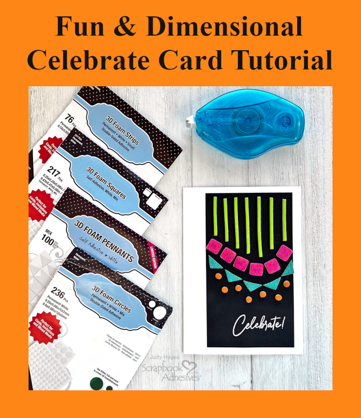 Fun and Dimensional Celebrate Card by Judy Hayes for Scrapbook Adhesives by 3L Pinterest