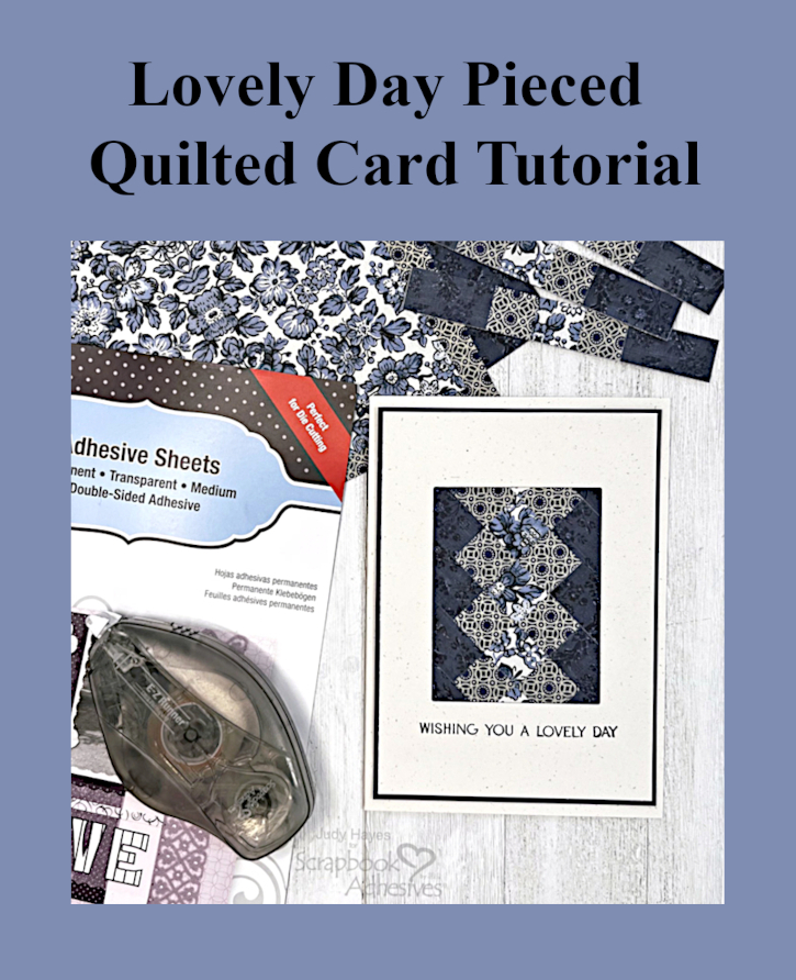 Lovely Day Pieced Quilt Card by Judy Hayes for Scrapbook Adhesives by 3L Pinterest