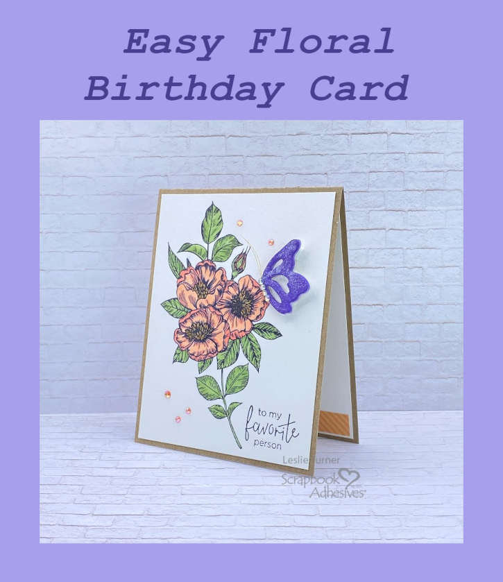 Easy Floral Birthday Card by Leslie Turner for Scrapbook Adhesives by 3L Pinterest