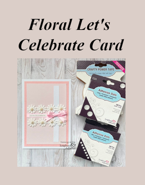 Floral Let's Celebrate Card by Yvonne van de Grijp for Scrapbook Adhesives by 3L Pinterest