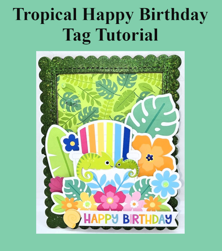Tropical Happy Birthday Tag by Kristin Rizzo for Scrapbook Adhesives by 3L Pinterest 