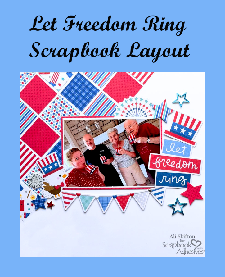 Let Freedom Ring Layout by Ali Skifton for Scrapbook Adhesives by 3L Pinterest