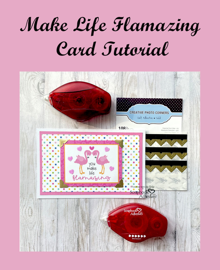 Make Life Flamazing Card by Yvonne van de Grijp for Scrapbook Adhesives by 3L Pinterest 