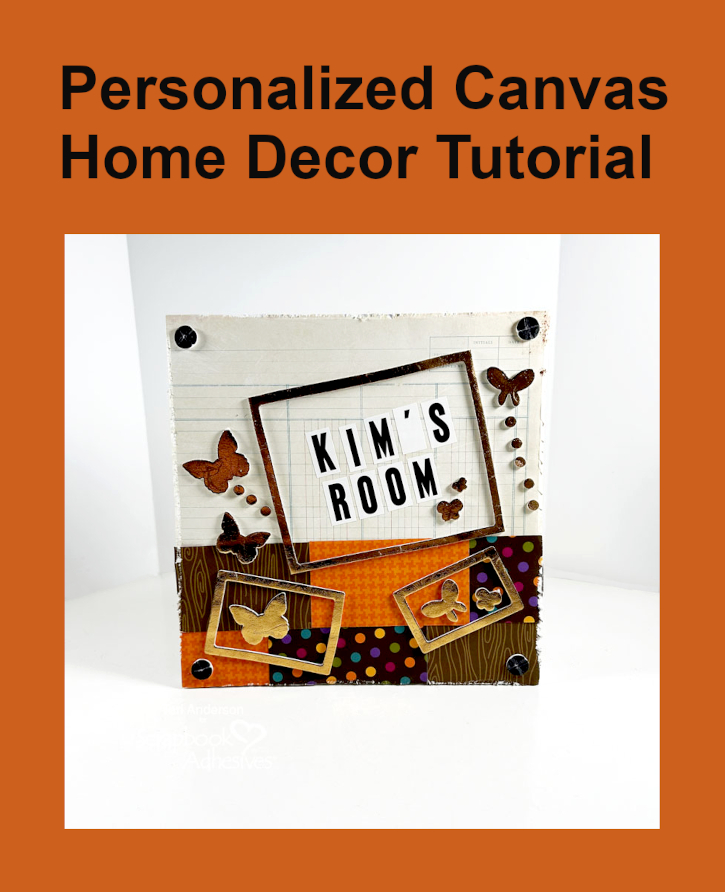 Personalized Canvas Home Decor by Teri Anderson for Scrapbook Adhesives by 3L Pinterest